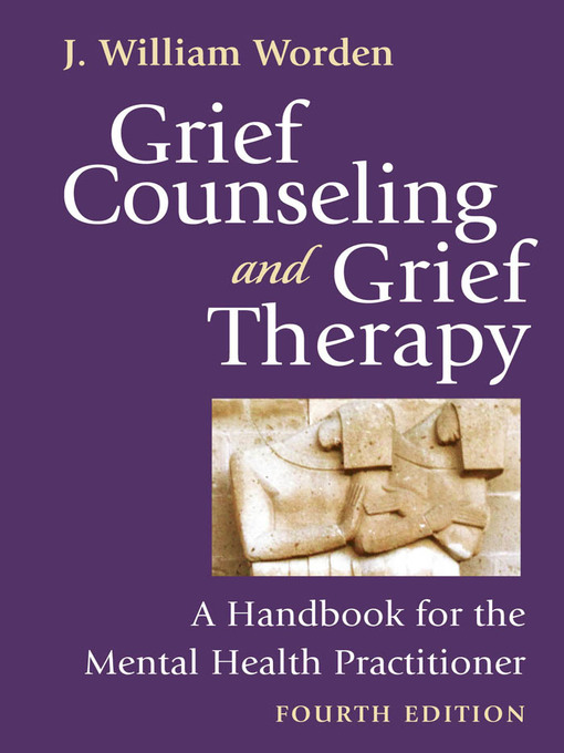 Title details for Grief Counseling and Grief Therapy by J. William Worden - Wait list